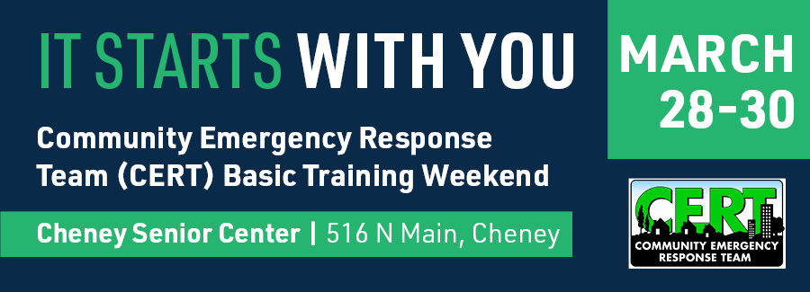 It Starts with You: Community Emergency Response Team (CERT) Basic Training Weekend March 28-30 in Cheney, KS. Click to Register